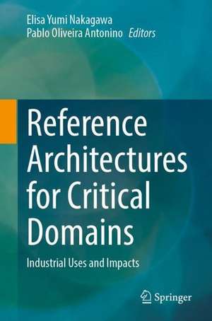 Reference Architectures for Critical Domains: Industrial Uses and Impacts de Elisa Yumi Nakagawa