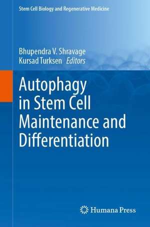 Autophagy in Stem Cell Maintenance and Differentiation de Bhupendra V. Shravage