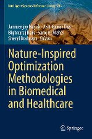 Nature-Inspired Optimization Methodologies in Biomedical and Healthcare de Janmenjoy Nayak