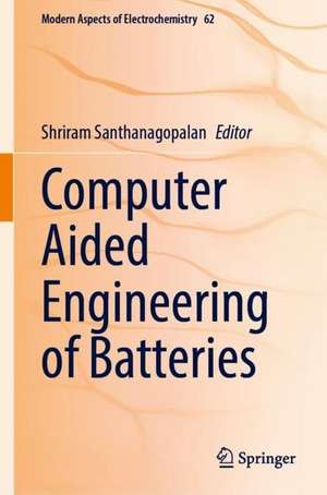 Computer Aided Engineering of Batteries de Shriram Santhanagopalan