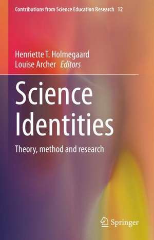 Science Identities: Theory, method and research de Henriette Tolstrup Holmegaard