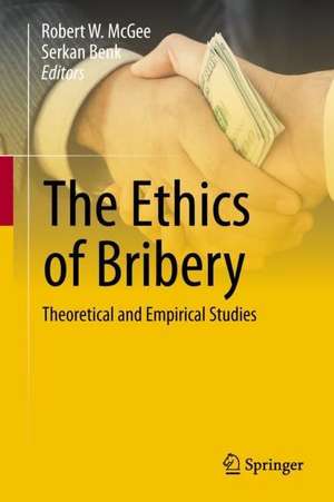 The Ethics of Bribery: Theoretical and Empirical Studies de Robert W. McGee