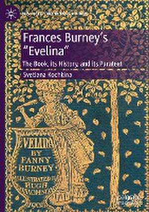 Frances Burney’s “Evelina”: The Book, its History, and its Paratext de Svetlana Kochkina