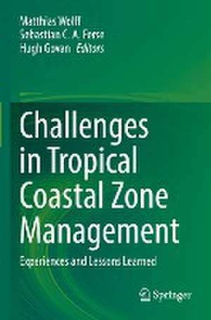 Challenges in Tropical Coastal Zone Management: Experiences and Lessons Learned de Matthias Wolff