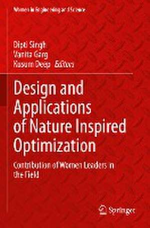 Design and Applications of Nature Inspired Optimization: Contribution of Women Leaders in the Field de Dipti Singh