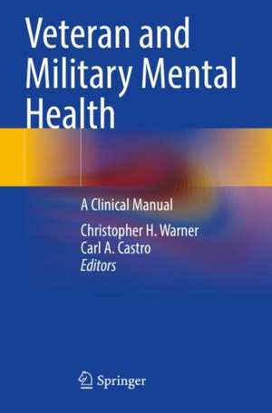 Veteran and Military Mental Health: A Clinical Manual de Christopher H. Warner