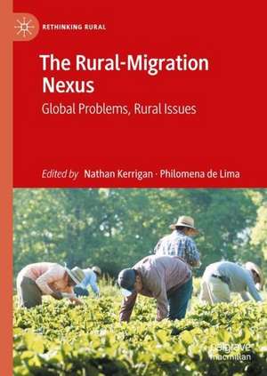 The Rural-Migration Nexus: Global Problems, Rural Issues de Nathan Kerrigan