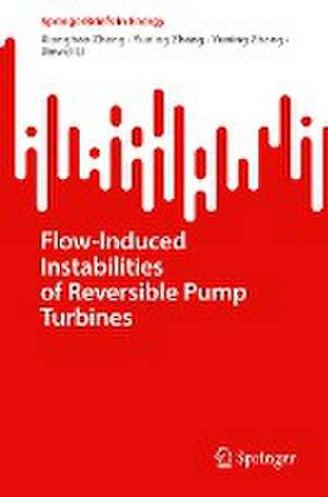 Flow-Induced Instabilities of Reversible Pump Turbines de Xianghao Zheng