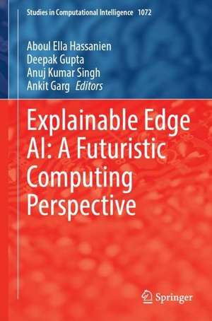 Explainable Edge AI: A Futuristic Computing Perspective de Aboul Ella Hassanien