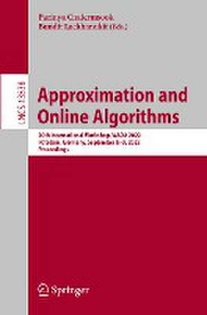 Approximation and Online Algorithms: 20th International Workshop, WAOA 2022, Potsdam, Germany, September 8–9, 2022, Proceedings de Parinya Chalermsook