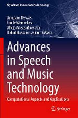 Advances in Speech and Music Technology: Computational Aspects and Applications de Anupam Biswas