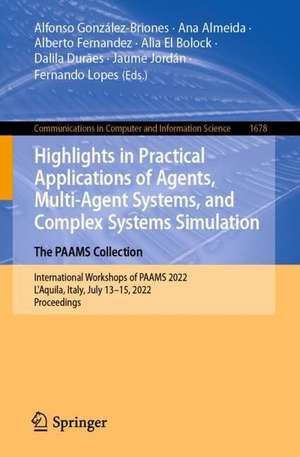 Highlights in Practical Applications of Agents, Multi-Agent Systems, and Complex Systems Simulation. The PAAMS Collection: International Workshops of PAAMS 2022, L'Aquila, Italy, July 13–15, 2022, Proceedings de Alfonso González-Briones