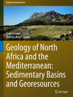 Geology of North Africa and the Mediterranean: Sedimentary Basins and Georesources de Sami Khomsi