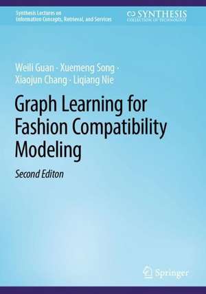 Graph Learning for Fashion Compatibility Modeling de Weili Guan