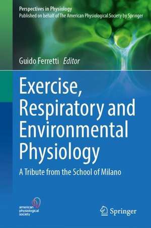 Exercise, Respiratory and Environmental Physiology: A Tribute from the School of Milano de Guido Ferretti