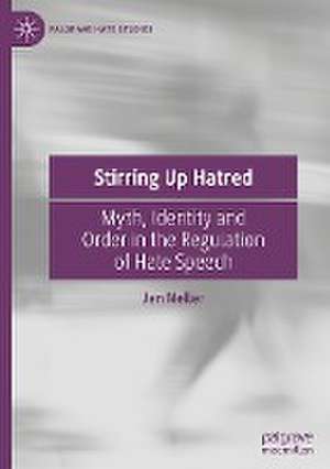 Stirring Up Hatred: Myth, Identity and Order in the Regulation of Hate Speech de Jen Neller