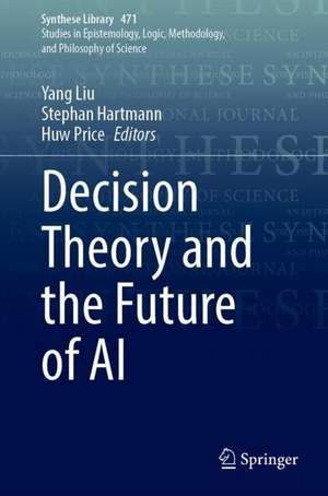 Decision Theory and the Future of AI de Yang Liu