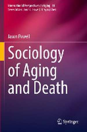 Sociology of Aging and Death de Jason Powell