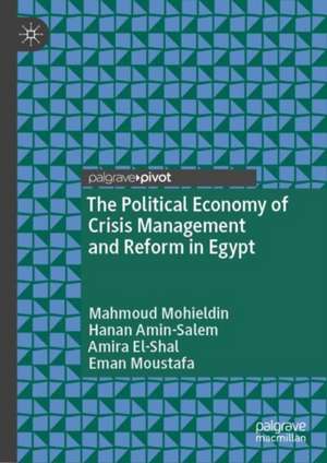 The Political Economy of Crisis Management and Reform in Egypt de Mahmoud Mohieldin