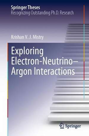 Exploring Electron–Neutrino–Argon Interactions de Krishan V. J. Mistry