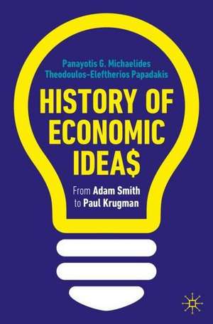 History of Economic Ideas: From Adam Smith to Paul Krugman de Panayotis G. Michaelides