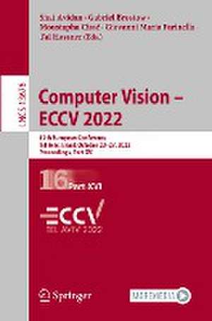 Computer Vision – ECCV 2022: 17th European Conference, Tel Aviv, Israel, October 23–27, 2022, Proceedings, Part XVI de Shai Avidan