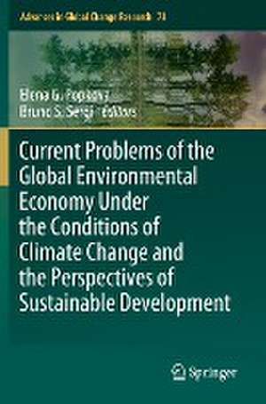 Current Problems of the Global Environmental Economy Under the Conditions of Climate Change and the Perspectives of Sustainable Development de Elena G. Popkova