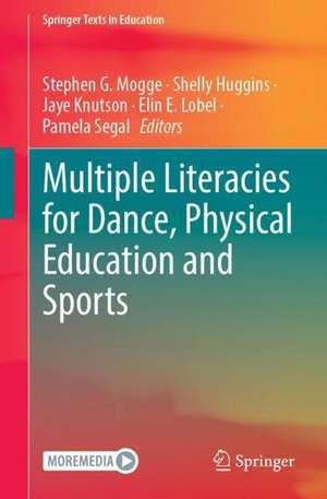 Multiple Literacies for Dance, Physical Education and Sports de Stephen G. Mogge