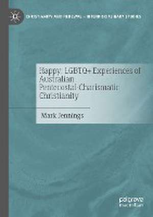 Happy: LGBTQ+ Experiences of Australian Pentecostal-Charismatic Christianity de Mark Jennings