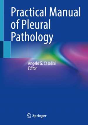 Practical Manual of Pleural Pathology de Angelo G. Casalini