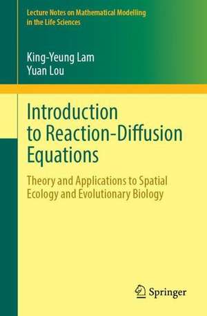 Introduction to Reaction-Diffusion Equations: Theory and Applications to Spatial Ecology and Evolutionary Biology de King-Yeung Lam