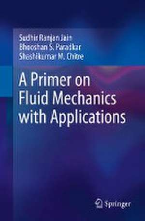 A Primer on Fluid Mechanics with Applications de Sudhir Ranjan Jain