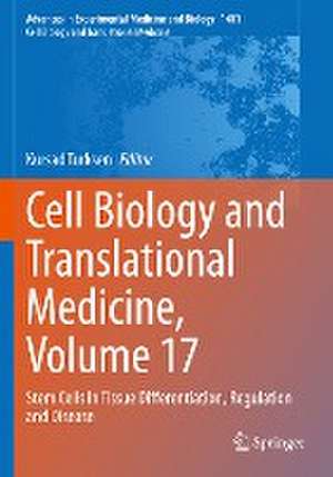 Cell Biology and Translational Medicine, Volume 17: Stem Cells in Tissue Differentiation, Regulation and Disease de Kursad Turksen