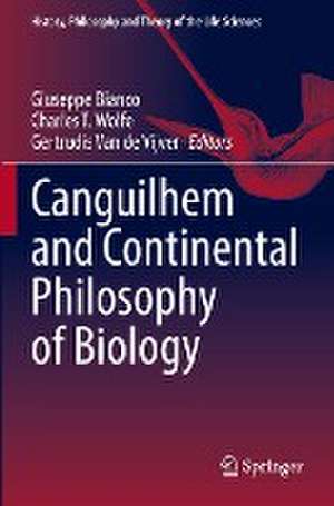 Canguilhem and Continental Philosophy of Biology de Giuseppe Bianco