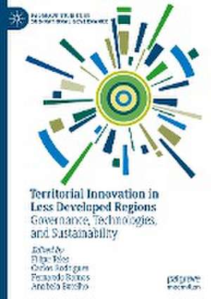 Territorial Innovation in Less Developed Regions: Governance, Technologies, and Sustainability de Filipe Teles