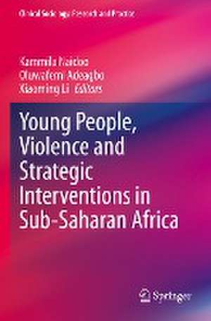 Young People, Violence and Strategic Interventions in Sub-Saharan Africa de Kammila Naidoo