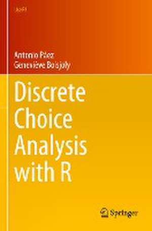 Discrete Choice Analysis with R de Antonio Páez