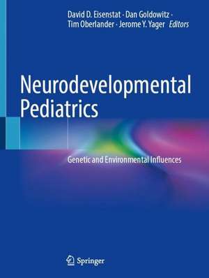 Neurodevelopmental Pediatrics: Genetic and Environmental Influences de David D. Eisenstat