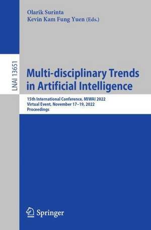 Multi-disciplinary Trends in Artificial Intelligence: 15th International Conference, MIWAI 2022, Virtual Event, November 17–19, 2022, Proceedings de Olarik Surinta