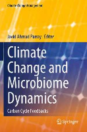 Climate Change and Microbiome Dynamics: Carbon Cycle Feedbacks de Javid Ahmad Parray