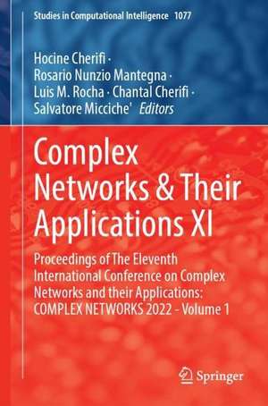 Complex Networks and Their Applications XI: Proceedings of The Eleventh International Conference on Complex Networks and Their Applications: COMPLEX NETWORKS 2022 — Volume 1 de Hocine Cherifi