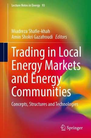 Trading in Local Energy Markets and Energy Communities: Concepts, Structures and Technologies de Miadreza Shafie-khah