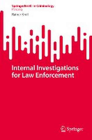 Internal Investigations for Law Enforcement de Rainer Kroll