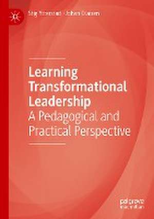 Learning Transformational Leadership: A Pedagogical and Practical Perspective de Stig Ytterstad