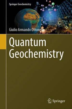 Quantum Geochemistry de Giulio Armando Ottonello