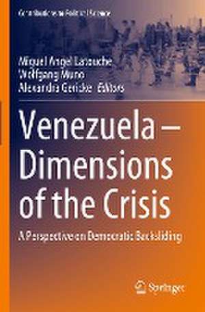 Venezuela – Dimensions of the Crisis: A Perspective on Democratic Backsliding de Miguel Angel Latouche