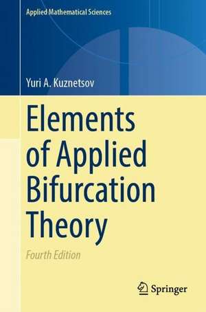 Elements of Applied Bifurcation Theory de Yuri A. Kuznetsov