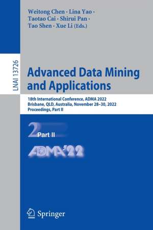 Advanced Data Mining and Applications: 18th International Conference, ADMA 2022, Brisbane, QLD, Australia, November 28–30, 2022, Proceedings, Part II de Weitong Chen