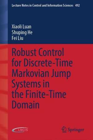 Robust Control for Discrete-Time Markovian Jump Systems in the Finite-Time Domain de Xiaoli Luan