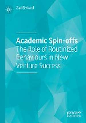 Academic Spin-offs: The Role of Routinized Behaviours in New Venture Success de Ziad El-Awad